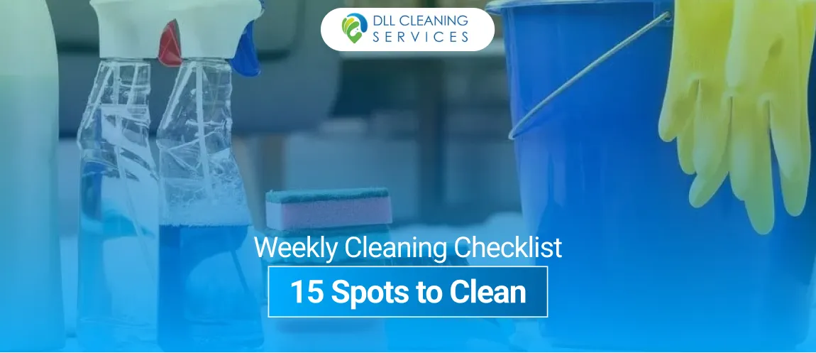 weekly cleaning checklist 15 spots to clean 1x
